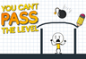 You Can Not Pass Level
